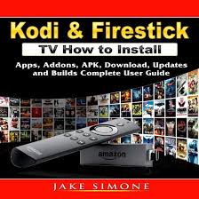 Download and install kodi on firestick and . Kodi Firestick Tv How To Install Apps Addons Apk Download Updates And Builds Bol Com