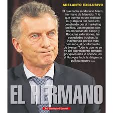Crudo y puro en ese sentido, contó a la nación un exfuncionario que accedió a fragmentos de primer tiempo, que tendrá el sello de editorial planeta y se presentará el. Pagina 12 El Hermano En Un Adelanto Exclusivo De Hermano El Libro Que Inquieta Al Expresidente Mariano Macri Cuenta Todo Lo Que No Se Ve De Mauricio Macri Una Realidad Muy Alejada