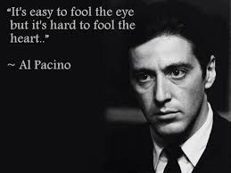 Inspirational Quotes Positive Vibes Love It S Easy To Fool The Eye But It S Hard To Fool The Hear Godfather Quotes Gangster Quotes Mafia Quote