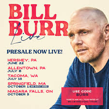 Presale now live with code BURR Hershey PA, Allentown PA, Tacoma WA,  Springfield MA & Niagara Falls ON BILLBURR.COM/TOUR