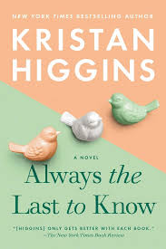 Always The Last To Know By Kristan Higgins Review A Midlife Wife In 2020 Kristan Higgins Book Release Bestselling Author