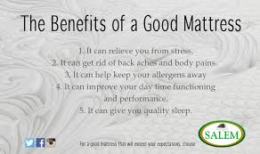 Greater benefits, which may be challenging to put an exact dollar amount on, often provide a security net for a health event or during retirement. The Benefits Of A Good Mattress The Official Blog