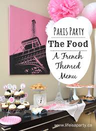 It's no secret we are big francophiles over here. Paris Birthday Party Food French Menu Ideas Kid Friendly