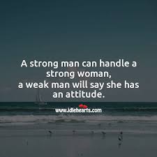 A Strong Man Can Handle A Strong Woman Idlehearts