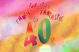 People turning 40 have plenty of living left to do. 40th Birthday Wishes Messages And Poems Happy Forty