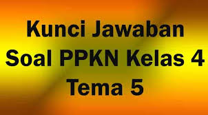 Jun 09, 2017 · e. Kunci Jawaban Modul Tematik Ppkn Kelas 4 Tema 5 Purwomp Com