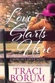 Love Starts Here (Morgan's Grove): Borum, Traci: 9781948051484: Amazon.com:  Books