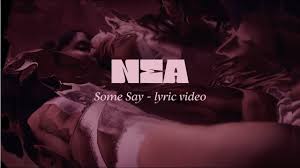 Someday you will find someone who will love you. Nea Some Say Lyric Video Youtube