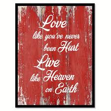 Check spelling or type a new query. Love Like You Ve Never Been Hurt Live Like Heaven On Earth Motivation Quote Saying Red Canvas Print Picture Frame Home Decor Wall Art Gift Ideas 13 X 17 Walmart Com Walmart Com
