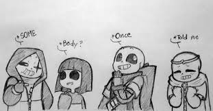 Somebody Once Told Me The World Is Gonna Roll Me Meme Somebody Once Told Me Undertale Undertale Cute Undertale Au