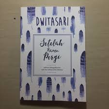 Seorang pria yang pekerja keras, mempunyai seorang istri yang bernama ajeng komalasari berumur 30 tahun cukup itu saja untuk hari ini tentang cara membaca novel cinta yang terbelah karya rustina zahra pdf ebook full episode. Novel Setelah Kau Pergi By Dwitasari Buku Alat Tulis Buku Di Carousell