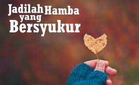 Bersyukur dengan hati bisa membawa seseorang pada sikap menerima karunia allah, dengan penuh keikhlasan tanpa. Tips Jitu Agar Mudah Bersyukur Kepada Allah Tebuireng Online