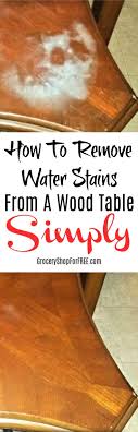 How To Remove Water Stains From A Wood Table In 2020 Remove Water Stains Wood Table Water Stains