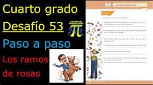 Me podrían ayudar con las respuestas de las paguinas 100, 101, 102 103 libro de matemáticas 4to grado see more of libro de matematicas 6 grado contestado pagina 104 ala 110 on facebook. Cuarto Grado Desafio 53 Los Ramos De Rosas Youtube