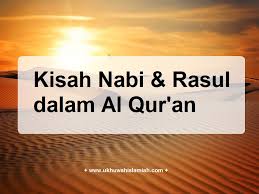 Setiap kelompok berbicara atas dasar laporan yang sahih menurut pendapat mereka. Kisah Para Nabi Dan Rasul Dalam Al Qur An Ukhuwahislamiah Com