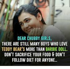 Than a garden of of smiles and a world of hugs. Dear Chubby Girls There Are Still Many Boys Who Love Teddy Bear S More Than Barbie Doll Dont Sacrifice Your Food Dont Follow Diet For Anyone Barbie Meme On Me Me