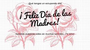 Felicidades mamá, no nací de tu vientre pero gracias a ti estoy. Imagenes Carteles Y Dibujos Del Dia De Las Madres 10 De Mayo Union Guanajuato