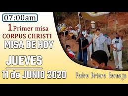 Primer Misa De Hoy Jueves Corpus Christi 11 De Junio 2020 Padre Arturo Cornejo Youtube Corpus Christi 11 De Junio Padre