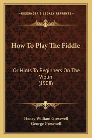 They are identical in their physical appearance. How To Play The Fiddle Or Hints To Beginners On The Violin 1908 Amazon De Gresswell Henry William Gresswell George Fremdsprachige Bucher