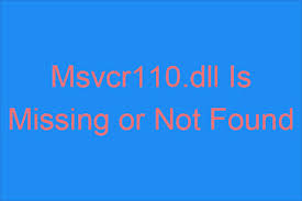 What is the error msvcr110.dll is missing? Msvcr110 Dll Is Missing Or Not Found Try The 11 Methods
