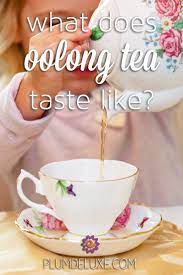What Does Oolong Tea Taste Like Tea Tasting Oolong Tea Tea