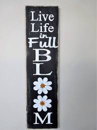Live Life In Full Bloom Sign This Full Bloom Sign Would Be A Great Addition To Your Spring Decor Or Just A G Spring Wood Crafts Summer Wood Sign Painted Signs