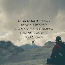 En Dios Todo Tiene Su Tiempo Espera En El Frases De Bendiciones Frases Cristianas Frases Positivas