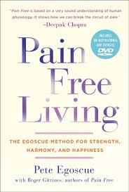Eliminate the root cause of many painful conditions with this easy to follow plan from neuromuscular therapist, yoga instructor and pain specialist lee albert, who teaches five simple exercises to correct muscle imbalances. Pain Free Living The Egoscue Method For Strength Harmony And Happiness By Pete Egoscue