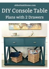 Diy Farmhouse Console Table Plan With Drawers Abbotts At Home Farmhouse Console Table Diy Console Table Diy Console