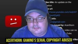 Acerthorn: Gaming's Serial Copyright Abuser
