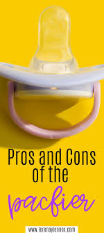 Pros And Cons Of Using A Pacifier For Baby The Pros And Cons Of Infant And Toddler Pacifier Use Lorena Lennox Bilingual Beginnings In 2020 Toddler Pacifier Toddler Baby Hacks