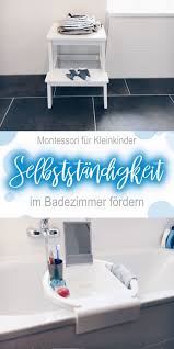 Die Vorbereitete Umgebung Kleinkindern Viel Selbststandigkeit Im Badezimmer Ermoglichen Kind Kuche Chaos Vorbereitete Umgebung Kinder Badezimmer Kleinkind