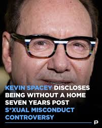 Kevin Spacey discloses being without a home seven years post sexual  misconduct controversy
