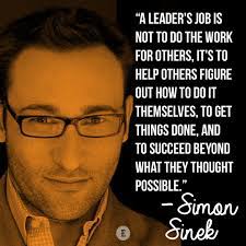 Simon Sinek On Leadership Leadership Quotes Leadership Leadership Inspiration
