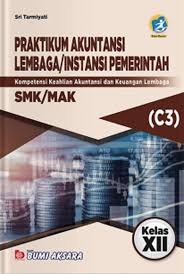 Soal dan jawaban akuntansi lembaga kelas 11 semester 2. Smk Mak Kelas Xii Praktikum Akuntansi Lembaga Instansi Pemerintah C3