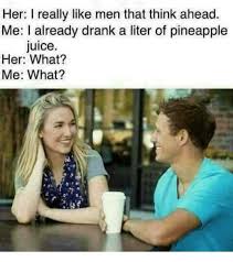 Red gets shot, and mattheson reminds budlofksy that he's seent him pull someone's jawbone off. Her I Really Like Men That Think Ahead Me I Already Drank A Liter Of Pineapple Uice Her What Me What Pineapple Meme On Me Me