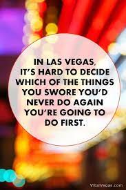 A Las Vegas Quote We Re Sharing As Words On An Image Vital Vegas Vegas Quotes Las Vegas Quotes Words
