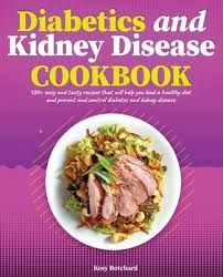 Refined (white) flour and added sugar. Diabetics And Kidney Disease Cookbook 180 Easy And Tasty Recipes That Will Help You Lead A Healthy Diet And Prevent And Control Diabetes And Kidney Paperback Vroman S Bookstore