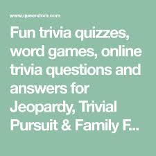Challenge them to a trivia party! Fun Trivia Quizzes Word Games Online Trivia Questions And Answers For Jeopardy Trivial Pursuit Family Feud F Trivia Quizzes Online Trivia Trivia Questions