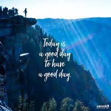 If we can use them all interchangeably, can i also replace day with week it's been a good day. Today Is A Good Day To Have A Good Day Das Swook Magazin Dein Lifestyle Magazin Mit Mehrwert