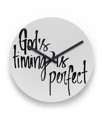 His work is perfect, for all his ways are just; God S Timing Is Perfect Rhemawear