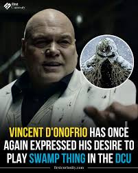 Vincent D'Onofrio makes it clear once again that he wants to bring Swamp  Thing to life in the DCU.