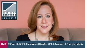 Susan Lindner, Professional Speaker, CEO & Founder of Emerging Media —  Scaling Up Services