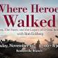 "Where Heroes Walked: The Places, The Faces, and event image