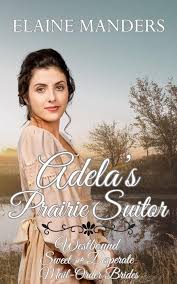 Adela's Prairie Suitor (Westbound Sweet and Desperate Mail-Order Brides  Book 1) (The Annex Mail-Order Brides) See more