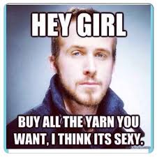12 Ryan Gosling Knitting Crochet Memes Knitting Quotes Funny Hey Girl Memes Knitting Quotes