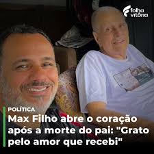 O ex-prefeito de Vila Velha Max Filho compartilhou um texto emocionante e  uma foto ao lado do pai, Max Mauro, que morreu aos 87 anos durante a  madrugada desta quinta-feira (14). Na