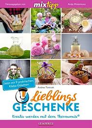 Mixtipp Lieblingsgeschenke Kreativ Werden Mit Dem Thermomix Kochen Mit Dem Thermomix Tomicek Andrea Amazon De Bucher