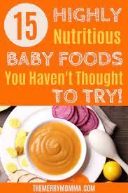 15 Highly Nutritious Baby Foods You Haven T Thought To Try The Merry Momma In 2020 Baby Food Recipes Food Real Food Recipes