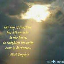 Her Ray Of Sunshine Has Quotes Writings By Mitali Dey Sengupta Yourquote